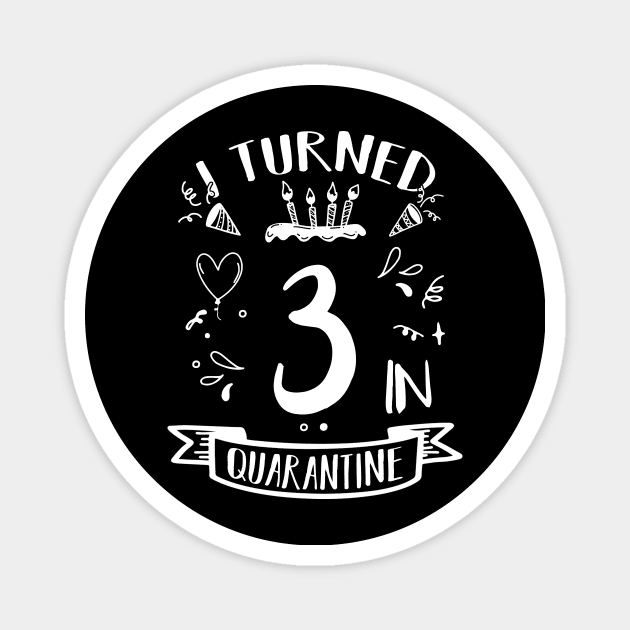 I Turned 3 In Quarantine Magnet by quaranteen